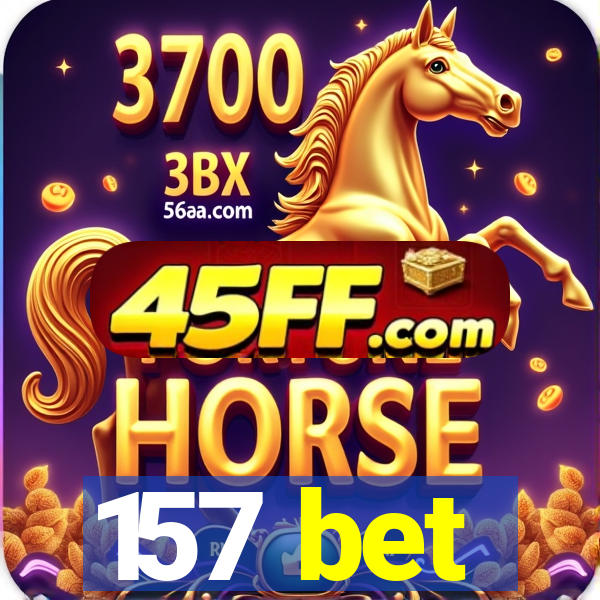 157 bet